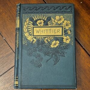 Antiquarian Early Poems by Whittier, by Hurst and Co., late 1800s per dedication
